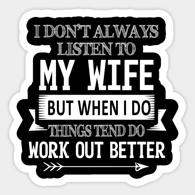 I Don't Always Listen To My Wife Sticker by HouldingAlastairss